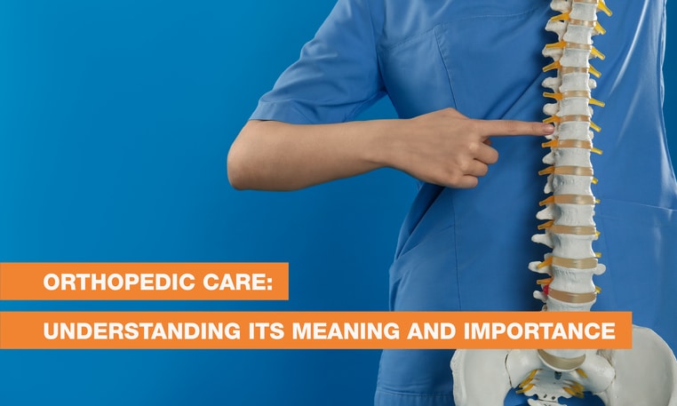 Orthopedic Care: Understanding Its Meaning and Importance - QI Spine