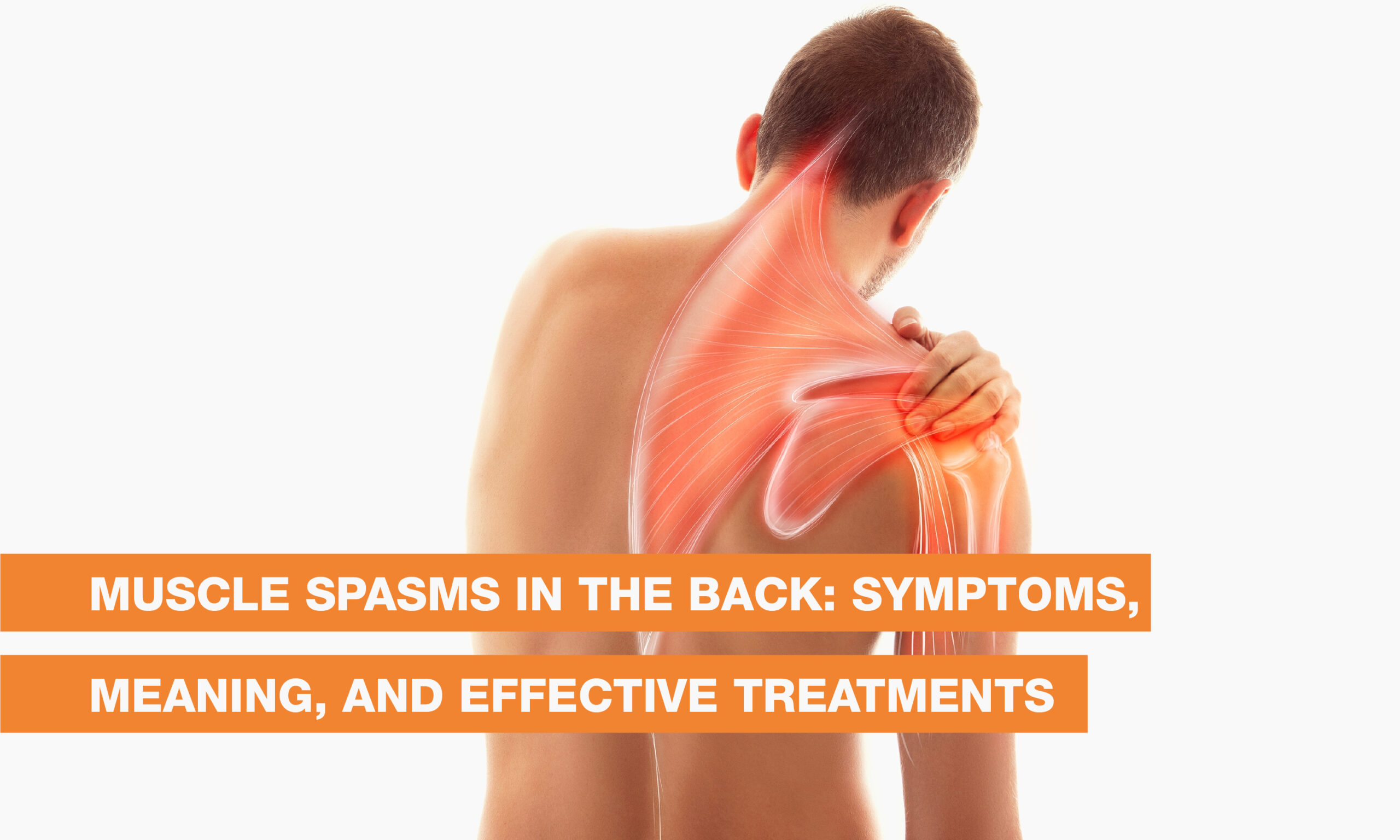 Blog Image - Muscle Spasms in the Back: Symptoms, Meaning, and Effective Treatments