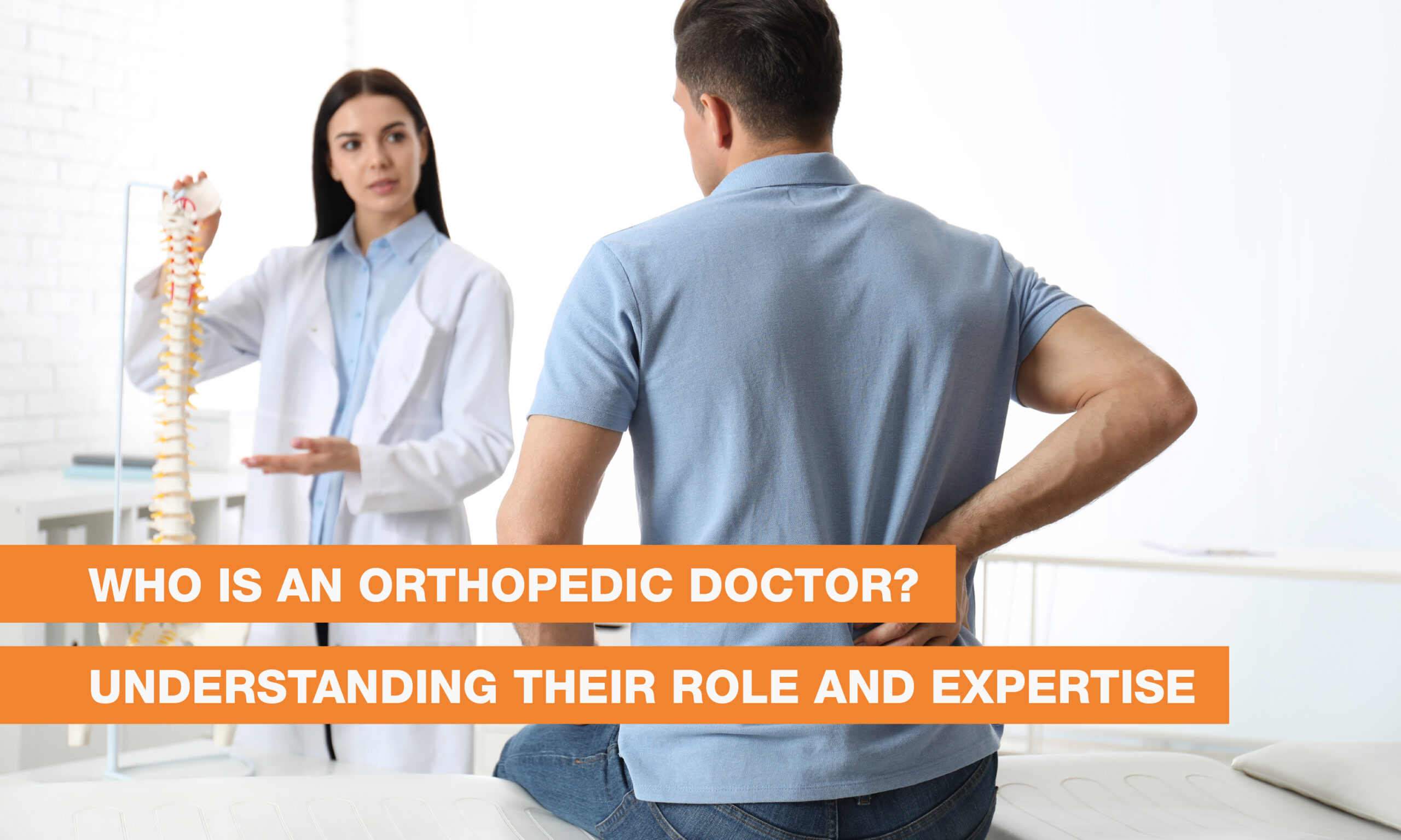 Blog Image - Who is an Orthopedic Doctor? Understanding Their Role and Expertise